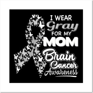 I wear Gray for my Mom Brain Cancer Awareness Posters and Art